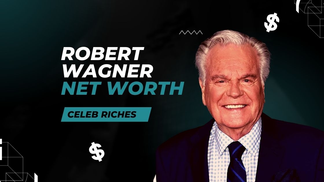 Robert Wagner Net Worth