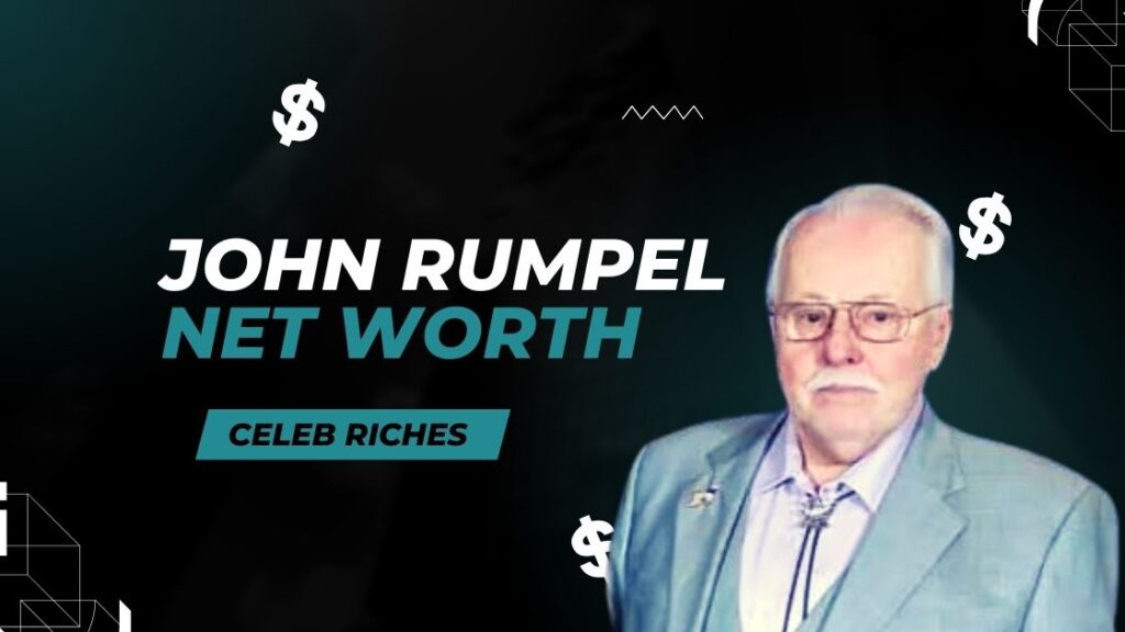 John Rumpel Net worth