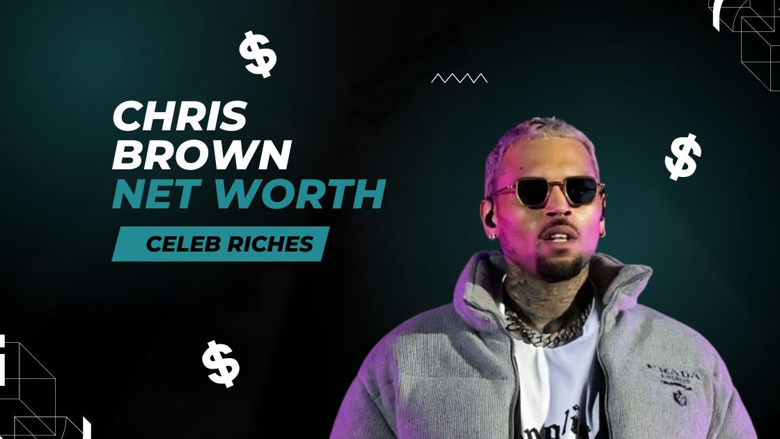 Chris Brown Net Worth ($50 Million) - Wealth Behind the Fame