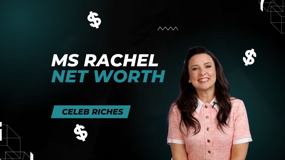 Ms Rachel Net Worth