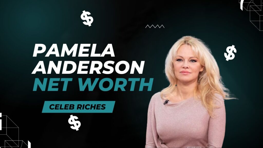 Pamela Anderson Net Worth