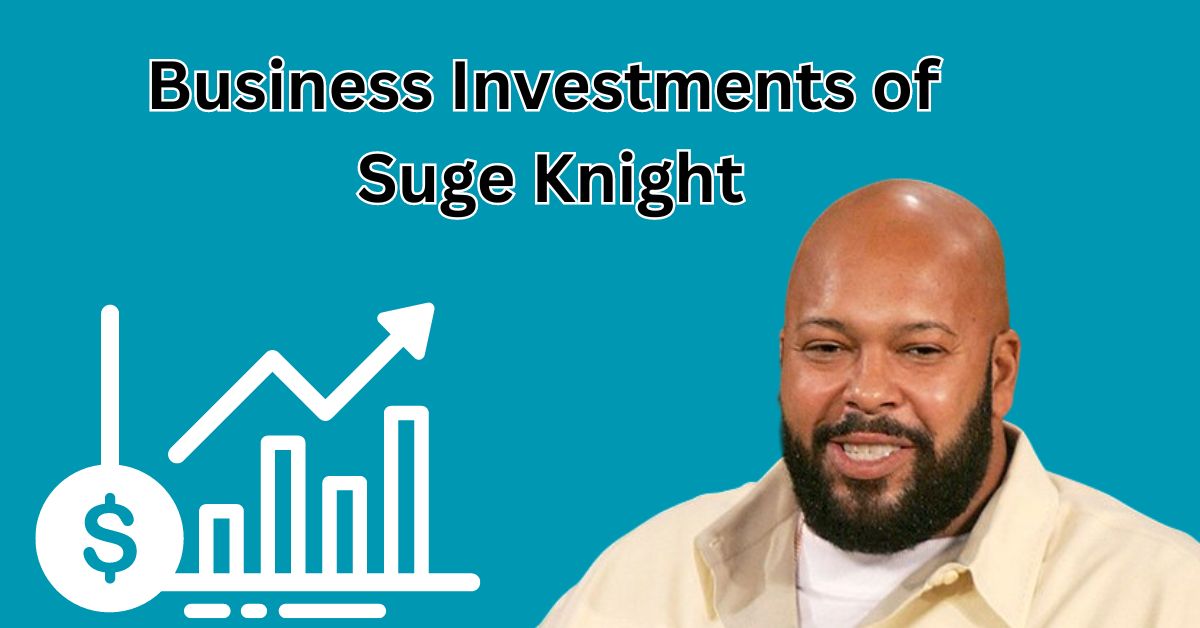 Business Investments of Suge Knight