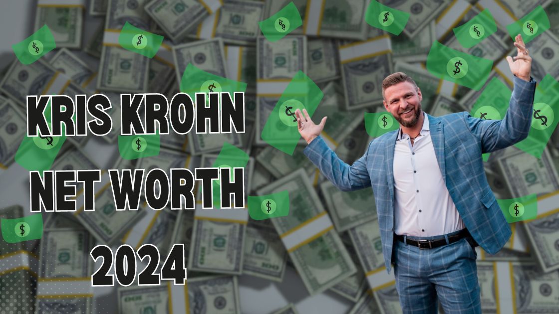 Kris Krohn Net Worth 2024