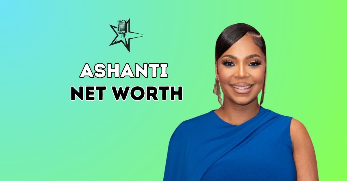 Ashanti Net Worth