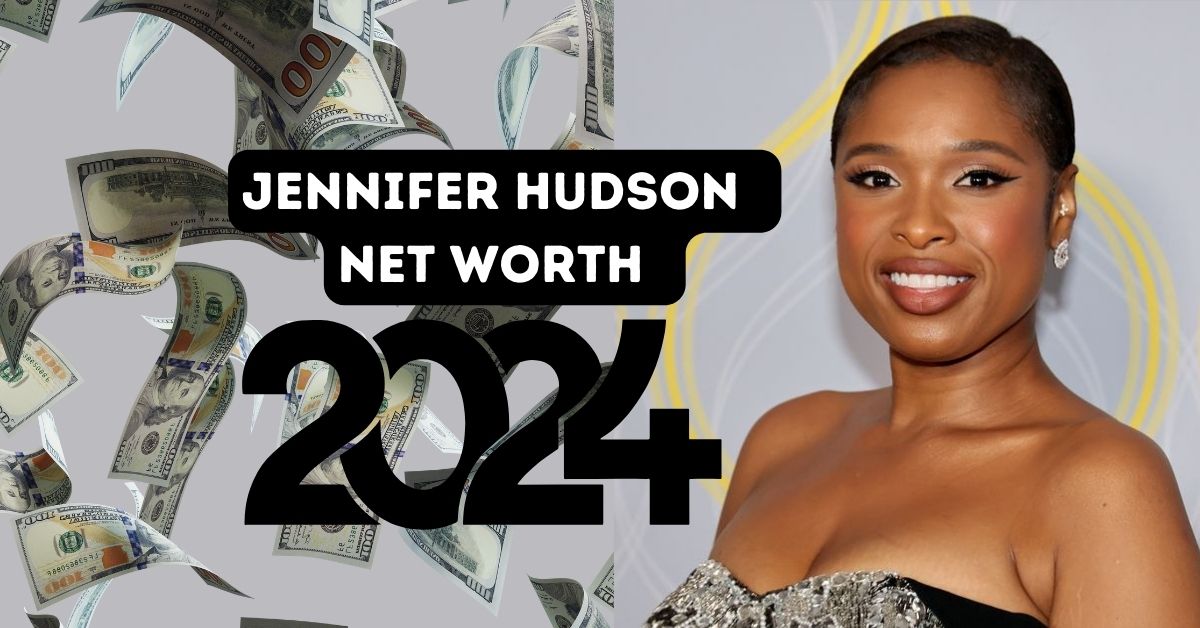 Jennifer Hudson net worth 2024