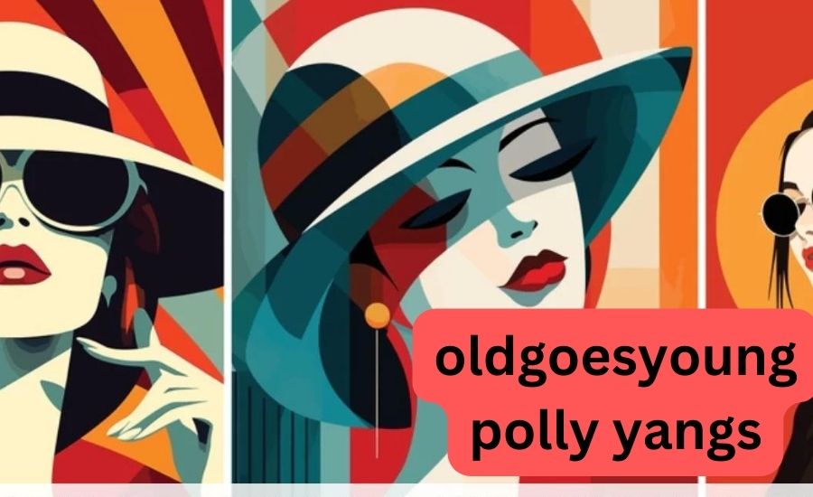 oldgoesyoung polly yangs