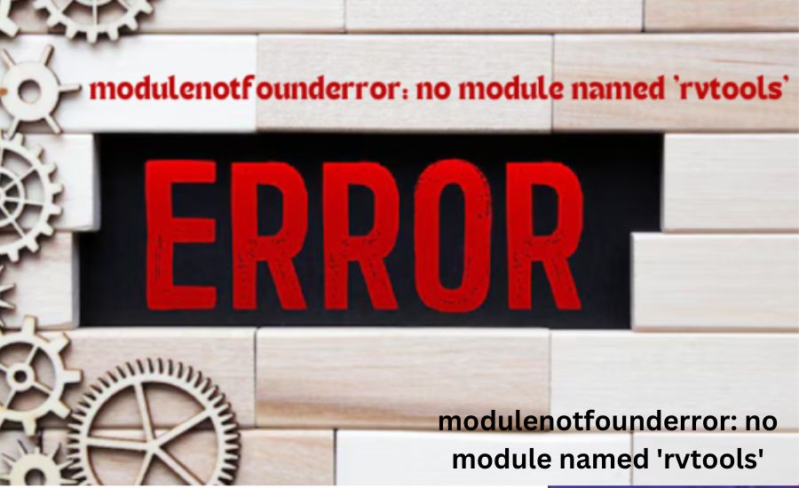 modulenotfounderror: no module named 'rvtools'