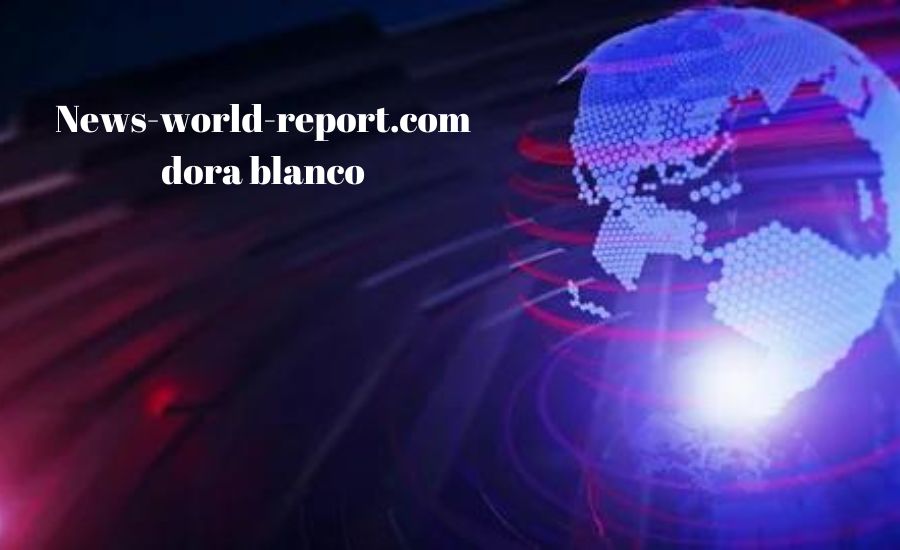 news-world-report.com dora blanco