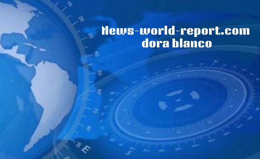 news-world-report.com dora blanco