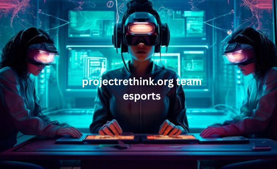 projectrethink.org team esports