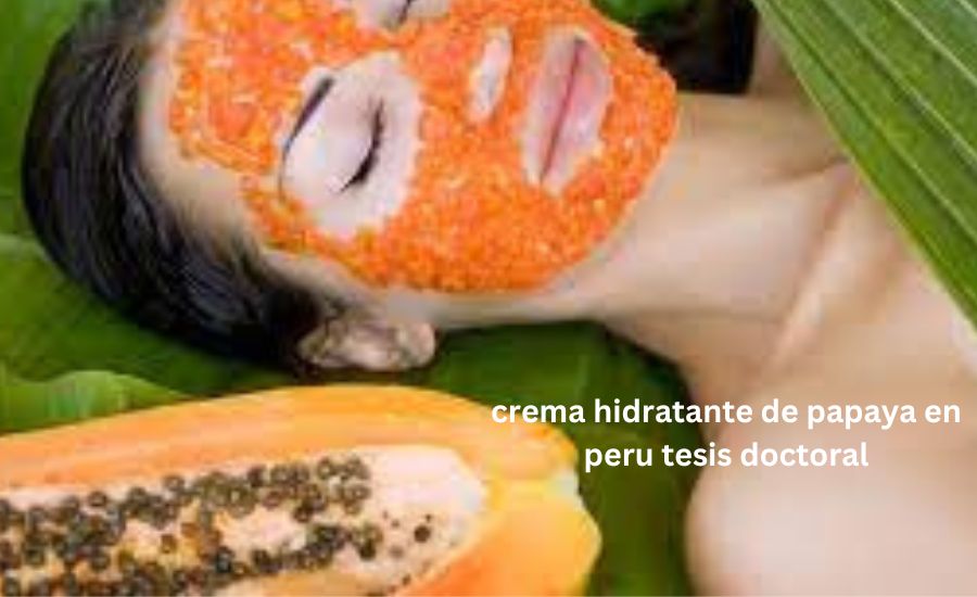 crema hidratante de papaya en peru tesis doctoral