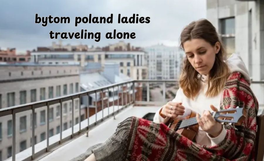 bytom poland ladies traveling alone