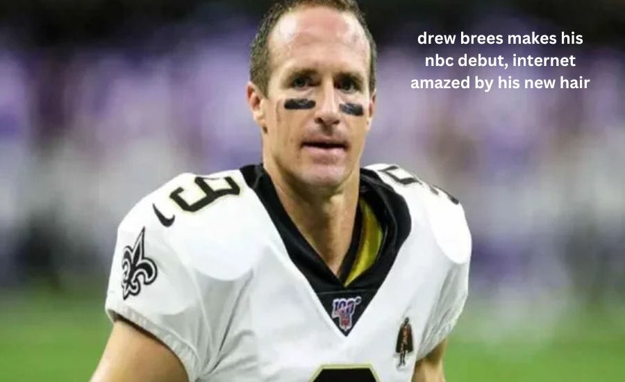 drew brees makes his nbc debut, internet amazed by his new hair