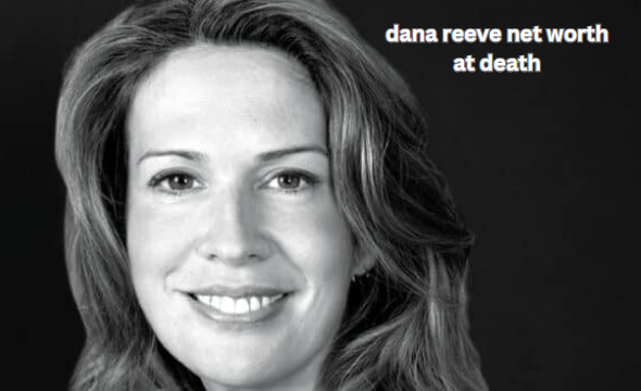 dana reeve net worth at death