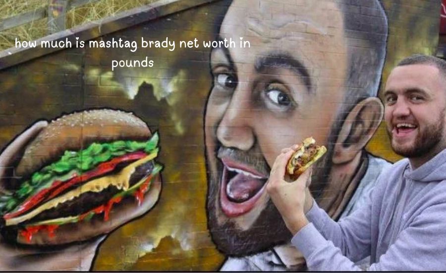how much is mashtag brady net worth in pounds